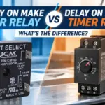 Delay On Make Timer Relay vs Delay On Break Timer Relay